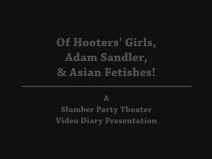 Hooters Girls, Asian Fetishes, & Adam Sandler!