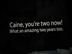 Caine's Two Now